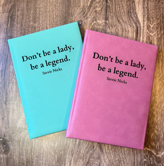 Don't Be a Lady, Be a Legend Journal