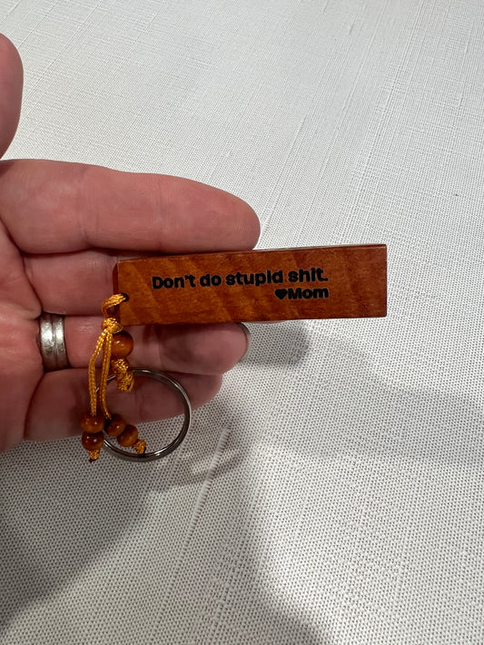 Don't Do Stupid Sh!t Keychains