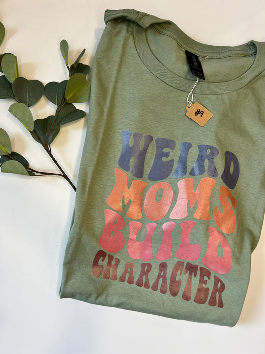 Weird Moms Build Character Graphic Tee