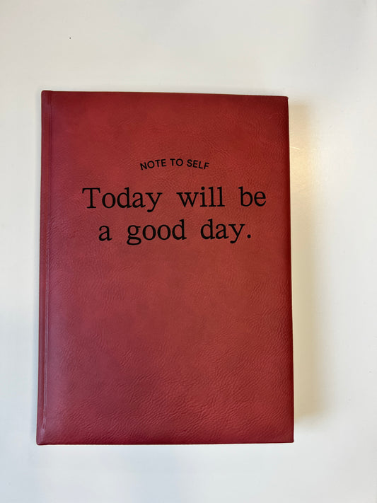 Today Will Be A Good Day Journal